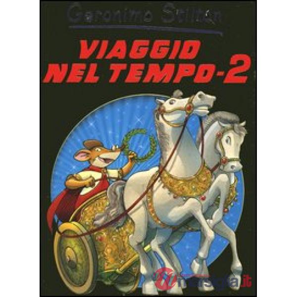 Viaggio nel tempo 2. Ediz. illustrata