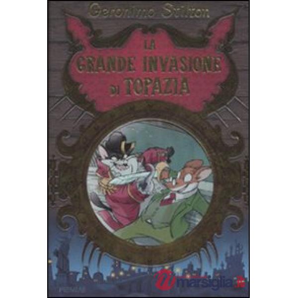 Grande invasione di Topazia. Ediz. illustrata (La)