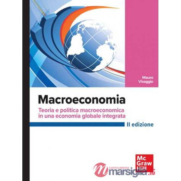 Macroeconomia. Teoria e politica macroeconomica in una economia globale integrata