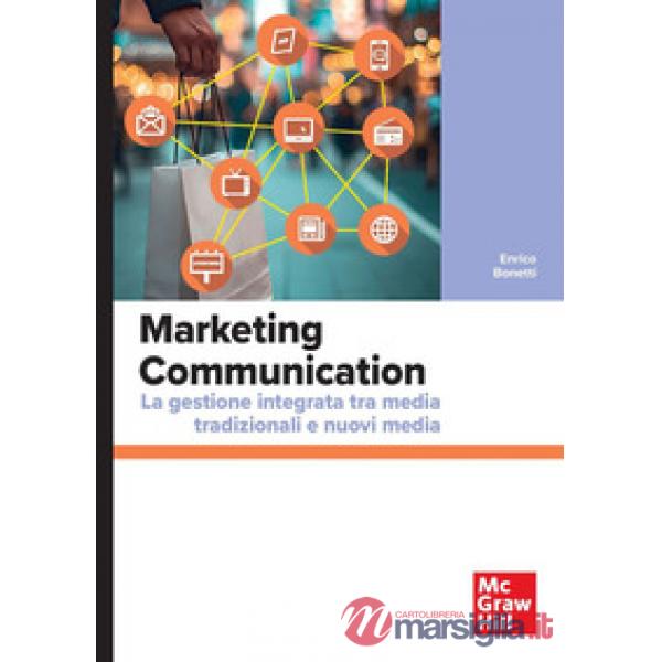 Marketing Communication. La gestione integrata tra media tradizionali e nuovi media