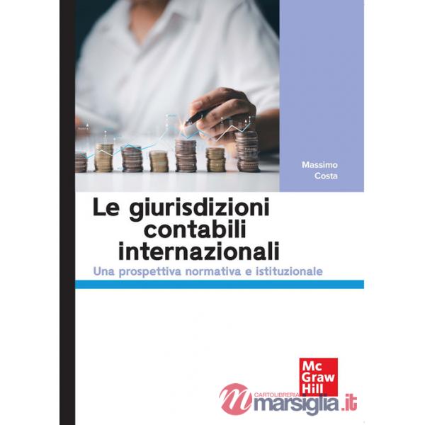 Giurisdizioni contabili internazionali. Una prospettiva normativa e istituzionale (Le)
