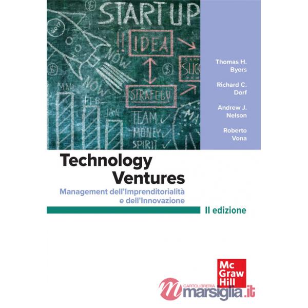 Technology ventures. Management dell'imprenditorialità e dell'innovazione