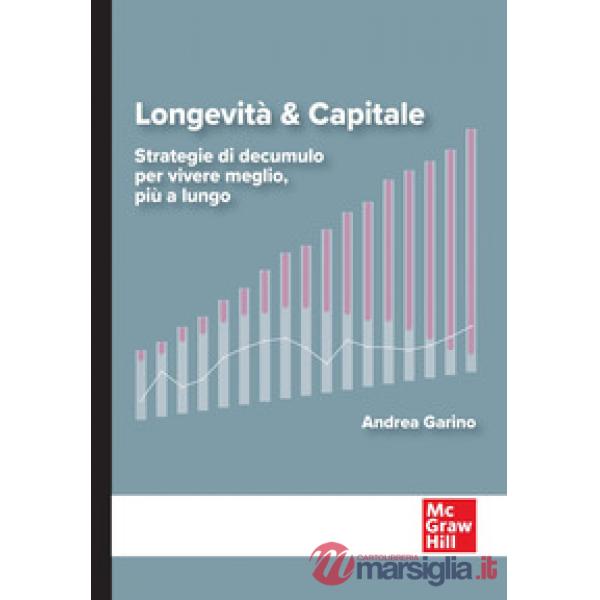 Longevità & capitale. Strategie di decumulo per vivere meglio, più a lungo
