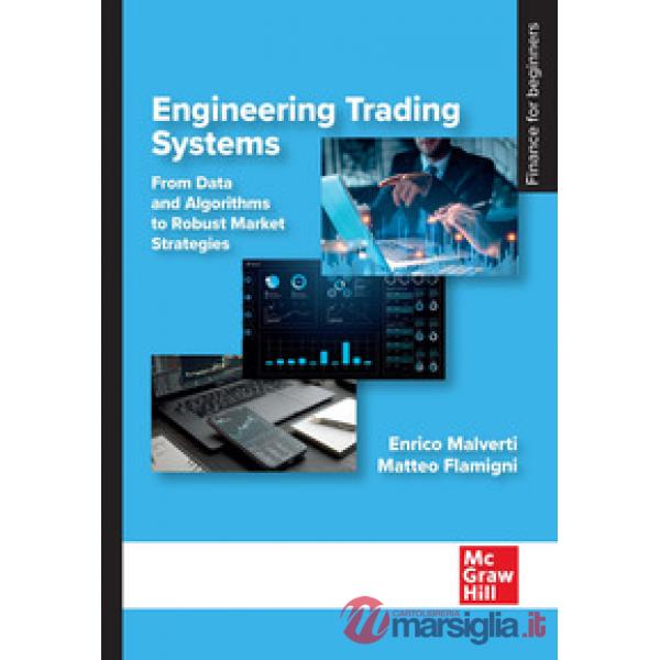 Engineering trading system. From data and algorithms to robust market strategies