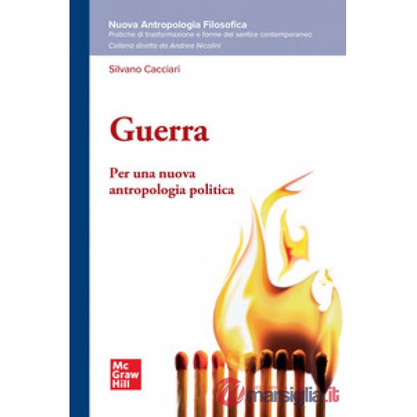 Guerra. Per una nuova antropologia politica