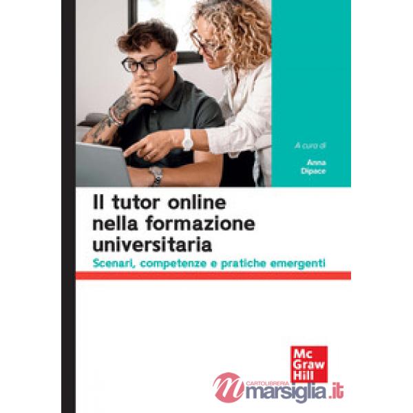 Tutor online nella formazione universitaria. Scenari, competenze e pratiche emergenti (Il)