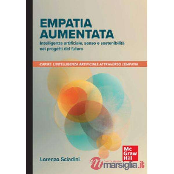 Empatia aumentata. Intelligenza artificiale, senso e sostenibilità nei progetti del futuro. Capire l'intelligenza artificiale at
