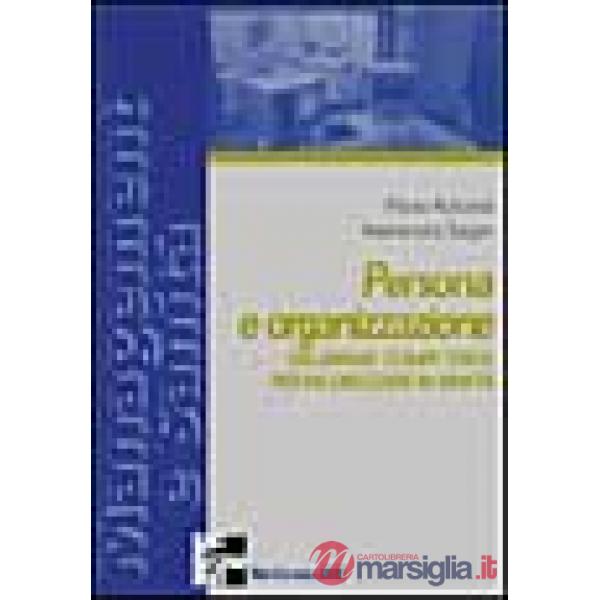 Persona e organizzazione. Sviluppare competenze per valorizzarsi in sanità
