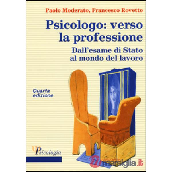 Psicologo: verso la professione. Dall'esame di Stato al mondo del lavoro