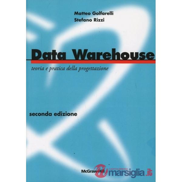 Data Warehouse. Teoria e pratica della progettazione
