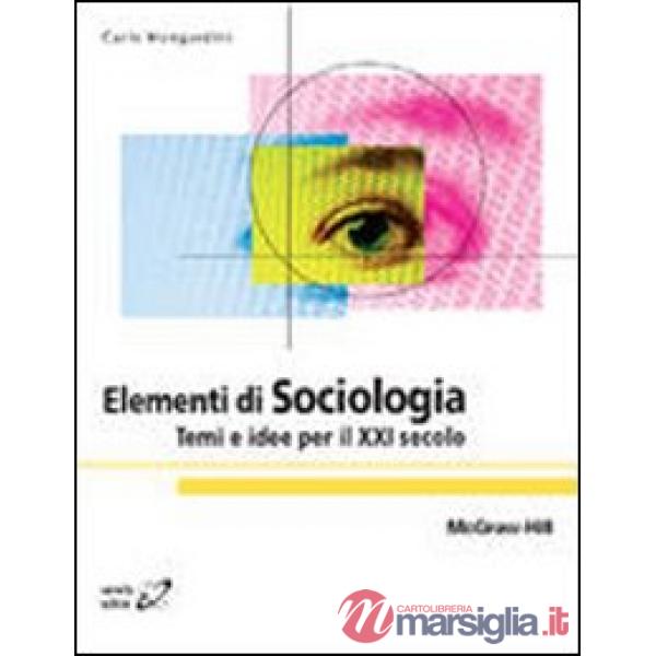 Elementi di sociologia. Temi e idee per il XXI secolo