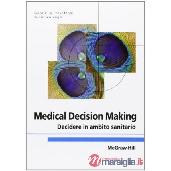 Medical decision making. Decidere in ambito sanitario