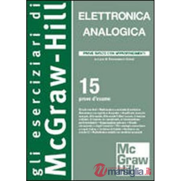 Elettronica analogica. 15 prove di esame con approfondimenti