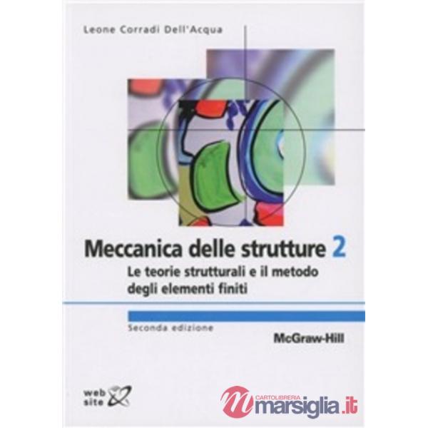 Meccanica delle strutture. Vol. 2: Le teorie strutturali e il metodo degli eleme