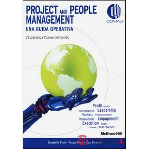 Project and people management. Una guida operativa. L'esperienza Comau nel mondo