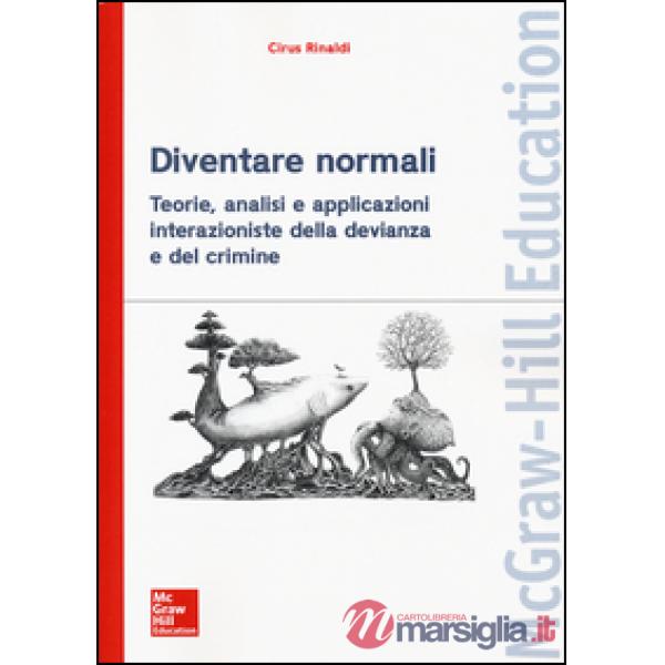 Diventare normali. Teorie, analisi e applicazioni interazioniste della devianza e del crimine