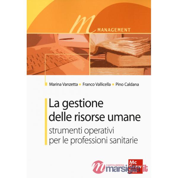 Gestione delle risorse umane. Strumenti operativi per le professioni sanitarie (La)