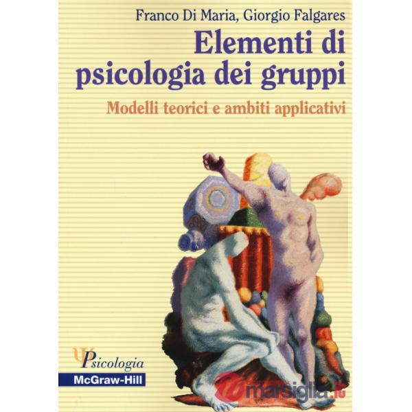 Elementi di psicologia dei gruppi. Modelli teorici e ambiti applicativi