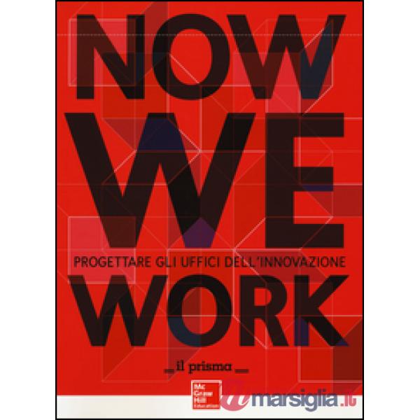Now we work. Progettare gli uffici dell'innovazione