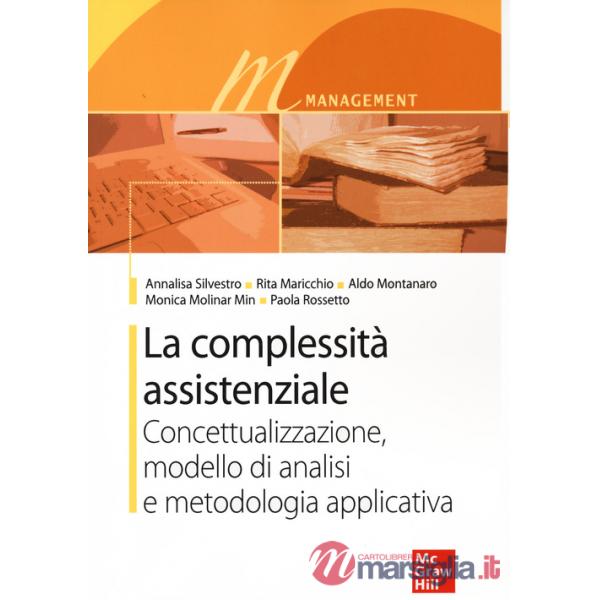 Complessità assistenziale. Concettualizzazione, modello di analisi e metodologia applicativa (La)