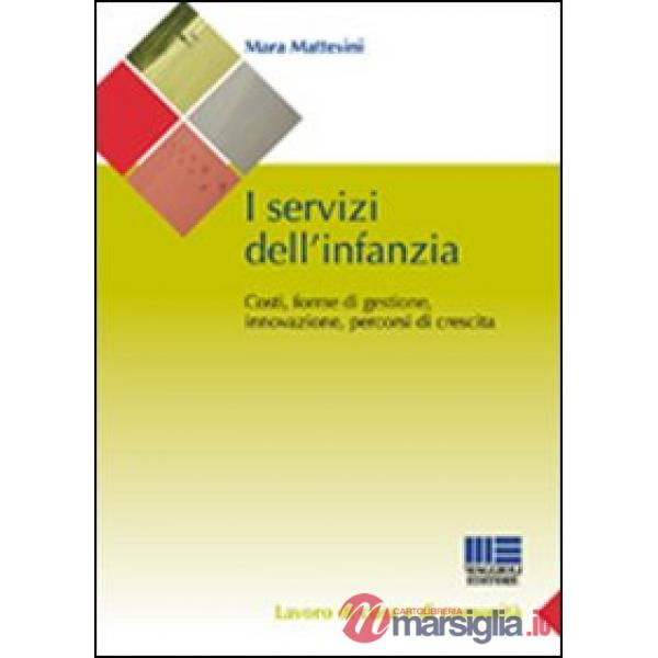 I servizi dell'infanzia. Costi, forme di gestione, innovazione, percorsi di crescita