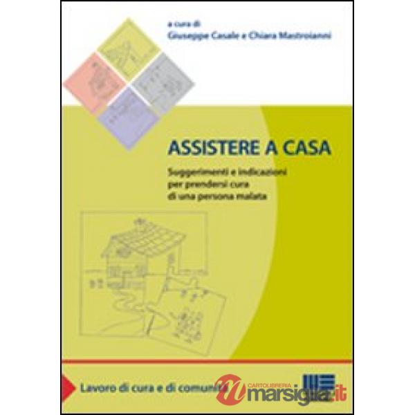 Assistere a casa. Suggerimenti e indicazioni per prendersi cura di una persona malata