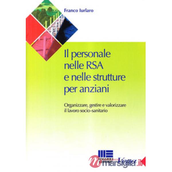 Il personale nelle RSA e nelle strutture per anziani. Organizzare e gestire il lavoro sociale