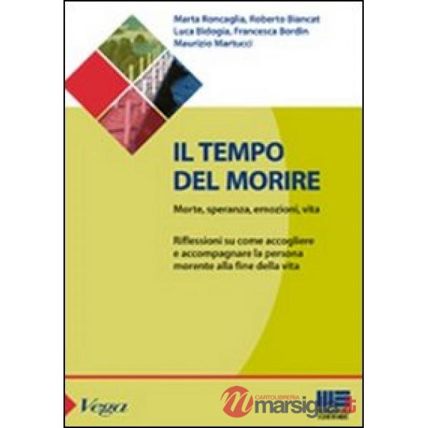Il tempo del morire. Morte, speranza, emozioni, vita. Riflessioni su come accogliere e accompagnare la persona morente alla fine