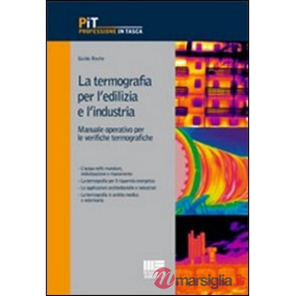 La termografia per l'edilizia e l'industria. Manuale operativo per le verifiche termografiche