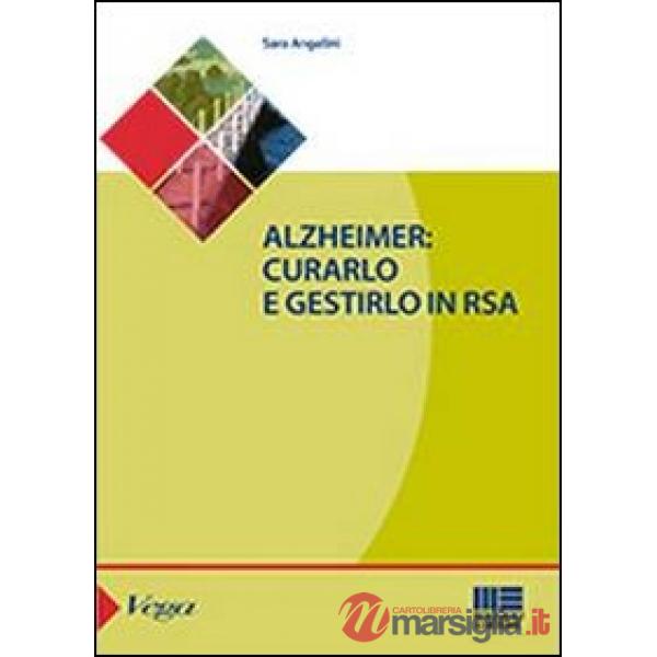Alzheimer. Curarlo e gestirlo in RSA