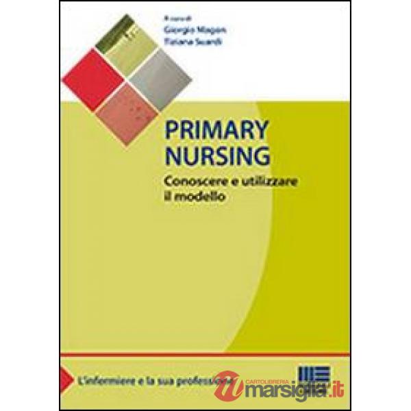 Primary nursing. Conoscere e utilizzare il modello