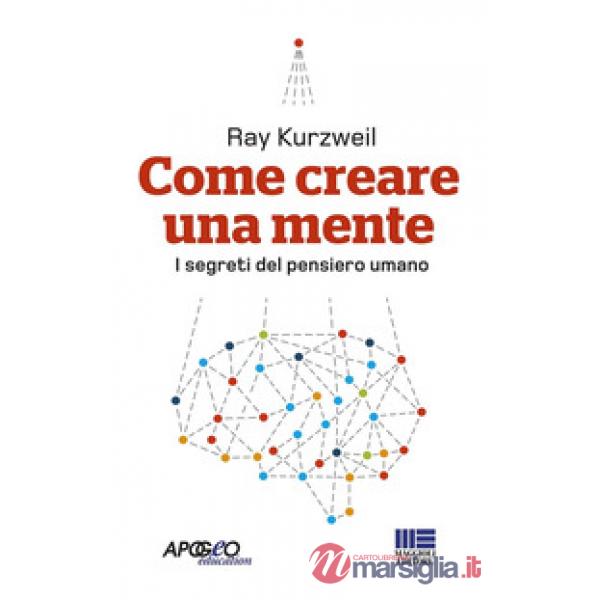 Come creare una mente. I segreti del pensiero umano