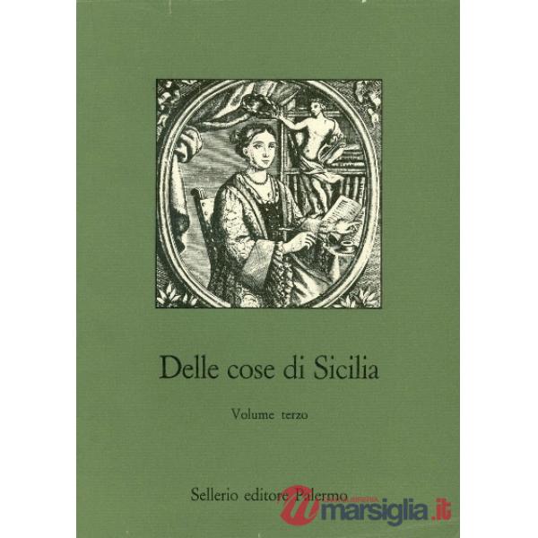 Delle cose di Sicilia. Antologia di testi inediti o rari relativi alla Sicilia. 