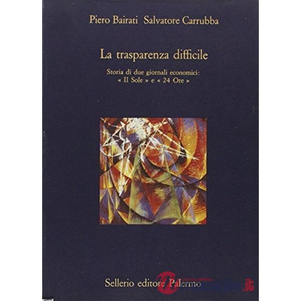 Trasparenza difficile. Storia di due giornali economici: «Il Sole» e «24 Ore» (La)