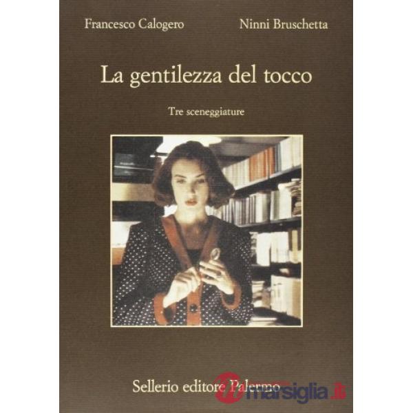 Gentilezza del tocco. Tre sceneggiature (La)