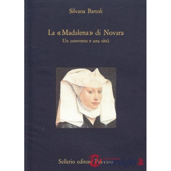 Maddalena di Novara. Un convento e una città (La)