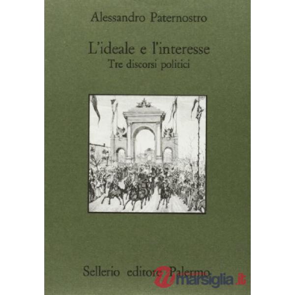 Ideale e l'interesse. Tre discorsi politici (L')