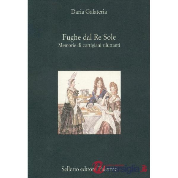Fughe dal Re Sole. Memorie di cortigiani riluttanti