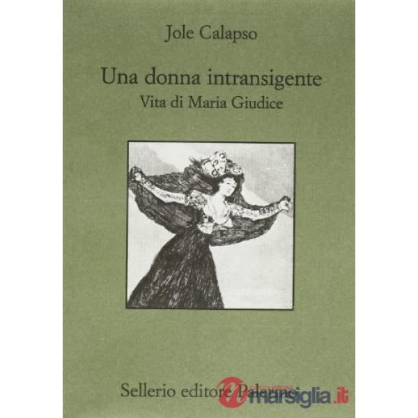 Donna intransigente. Vita di Maria Giudice (Una)