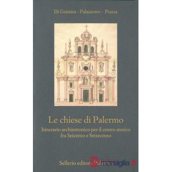 Chiese di Palermo. Itinerario architettonico per il centro storico fra Seicento 
