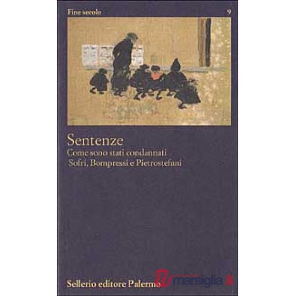 Sentenze. Come sono stati condannati Sofri, Bompressi e Pietrostefani