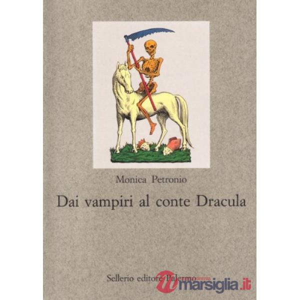Dai vampiri al conte Dracula. Un viaggio nell'immaginario occidentale
