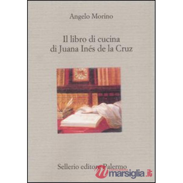 Libro di cucina di Juana Inés de la Cruz (Il)