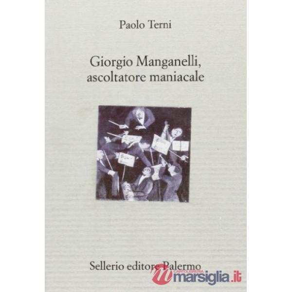 Giorgio Manganelli, ascoltatore maniacale