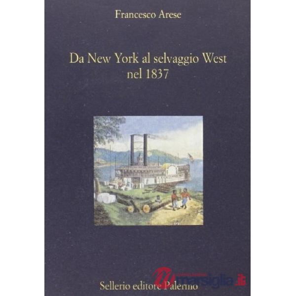 Da New York al selvaggio West nel 1837. Le note di viaggio del conte Arese