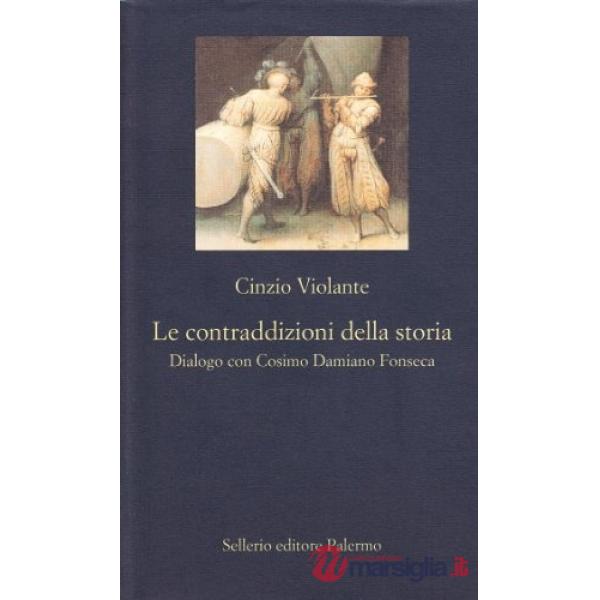 Contraddizioni della storia. Dialogo con Cosimo Damiano Fonseca (Le)