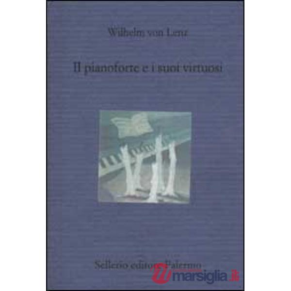 Pianoforte e i suoi virtuosi. Liszt, Chopin, Tausig, Henselt (Il)