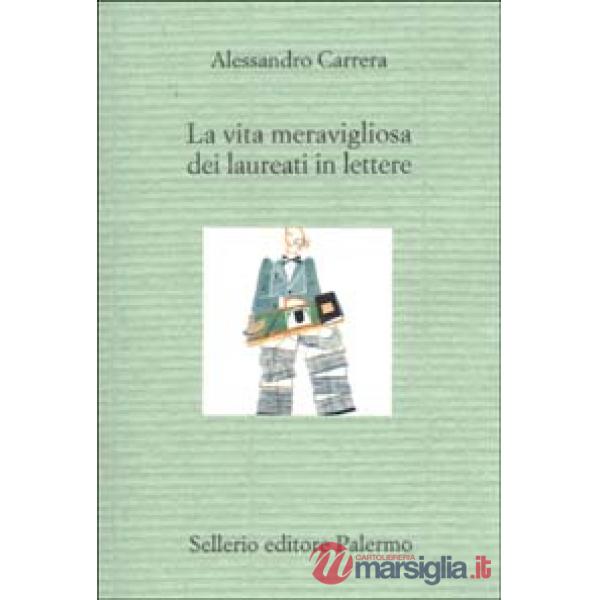 Vita meravigliosa dei laureati in lettere (La)