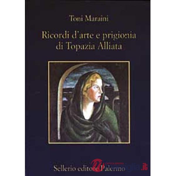Ricordi d'arte e prigionia di Topazia Alliata