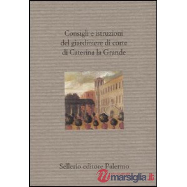 Consigli e istruzioni del giardiniere di corte di Caterina la Grande